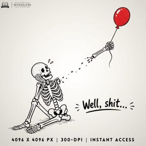 May include: A black and white line art illustration of a skeleton sitting on the ground with its detached arm floating away while holding a red balloon. The text "Well, shit..." is written in black script next to the skeleton on a light background.
