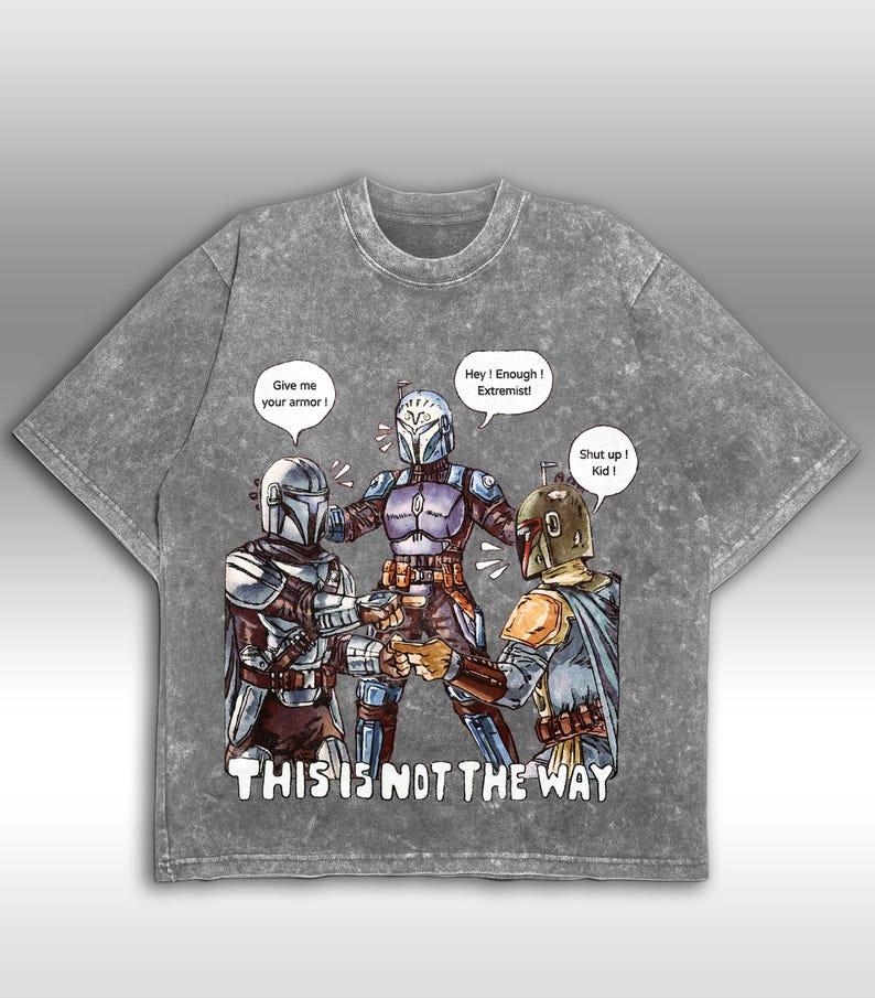 K&ouml;nnte beinhalten: Graues T-Shirt mit S&auml;urewaschung und einer Comic-Illustration von drei gepanzerten Figuren. Sprechblasen sagen "Give me your armor!", "Hey! Enough! Extremist!" und "Shut up! Kid!". Der Text "THIS IS NOT THE WAY" ist darunter gedruckt.