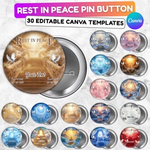 May include: A set of round pin badges with a "Rest in Peace" theme. The badges showcase diverse designs including doves, stairways to heaven, and areas for custom text. The text "REST IN PEACE PIN BUTTON" and "30 EDITABLE CANVA TEMPLATES" are visible.