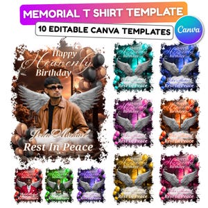 May include: A digital template for memorial t-shirts. The design includes the text "Happy Heavenly Birthday" and "Rest in Peace", with an image of a person, angel wings, and balloons. The template is available in 10 editable Canva templates.