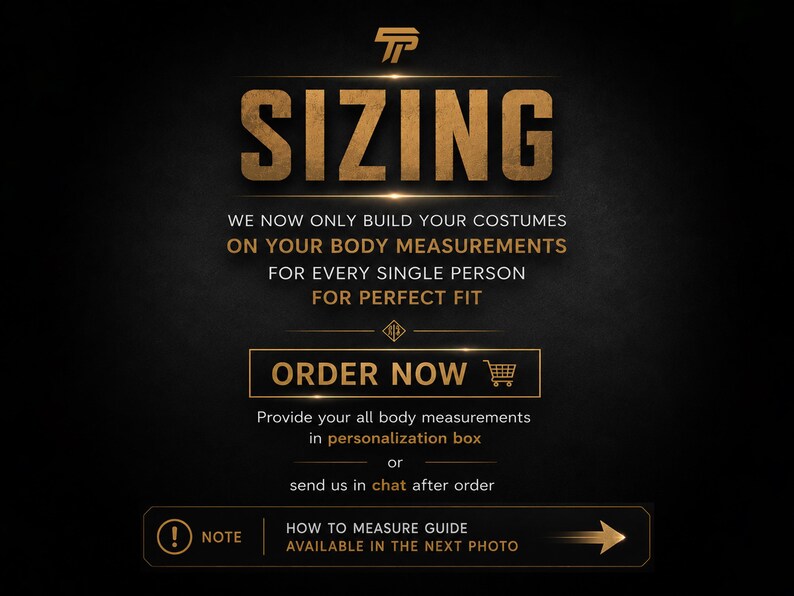May include: Black and gold graphic with the word "SIZING" in large, stylized letters. Text below states costumes are built on body measurements for a perfect fit. Includes a call to action "ORDER NOW" and a note about a measurement guide.