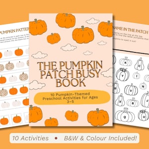 May include: A set of three activity sheets titled The Pumpkin Patch Busy Book, featuring orange pumpkin illustrations on a light peach background, a pattern matching exercise, and a black and white letter identification page for children.