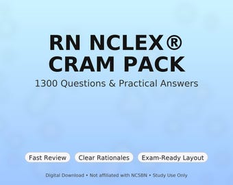 NCLEX Cram Pack: 1300 RN Practice Questions & Answers (Instant Download)