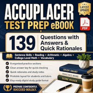 May include: An Accuplacer test prep eBook digital study guide featuring 139 questions with answers and quick rationales. The cover includes text for sentence skills, reading, arithmetic, algebra, college-level math, and vocabulary. It highlights eight organized practice sections, a printable layout, and a PDF icon.