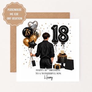 May include: A square greeting card featuring a person in a black shirt and trousers holding a cluster of black and gold balloons. Large black number 18 balloons, a cake, and a gift bag are present. Text reads: HAPPY 18TH BIRTHDAY TO A WONDERFUL SON Harry.