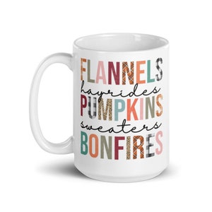 Flannels, Hayrides, Pumpkins, Sweaters Bonfires - Cute Coffee Mug | Dishwasher Safe | Microwave Save | 15 oz | Ceramic