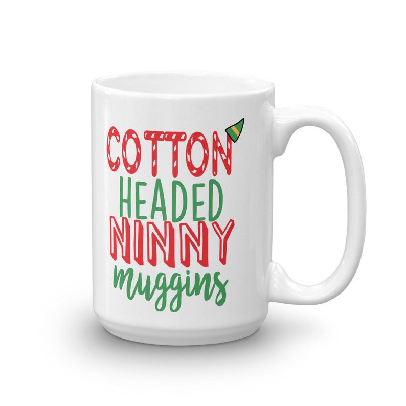 Cotton Headed Ninny Muggins Funny Elf Quotes on Coffee Mug Etsy