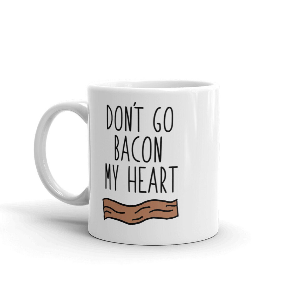 Don't Go Bacon My Heart I Couldn't If I Fried Funny - Etsy