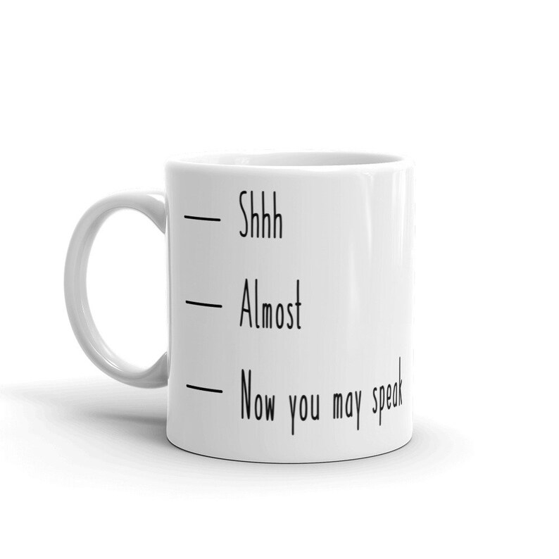 Shhh Almost Now You May Speak Funny Coffee Mug Gift by Etsy