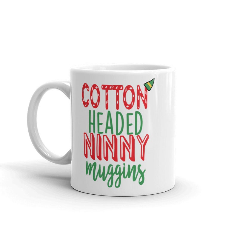 Cotton Headed Ninny Muggins Funny Elf Quotes on Coffee Mug Etsy