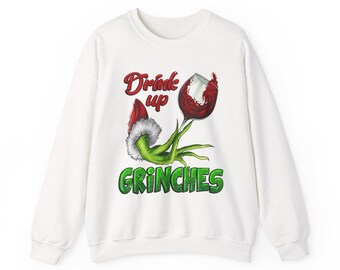 Drink up Grinches Sweatshirt | Grinch Wine Holiday Crewneck