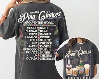 I'm Making Pour Choices shirt, Around The World Shirt, Epcot Drinking tee, Disney Epcot Shirt, Epcot World Tour, Disney Family Vacation Tee