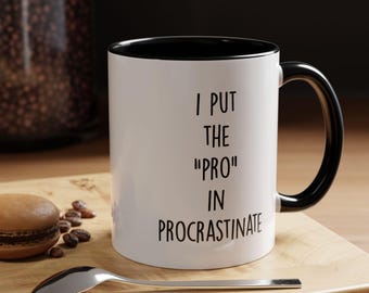 Procrastination Coffee Mug - Funny Quote, Home Office Decor
