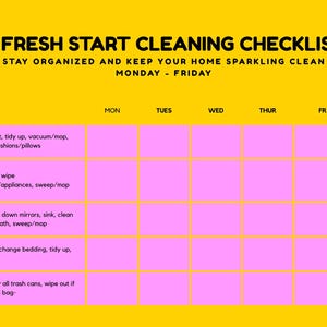 Può includere: Una lista di controllo per le pulizie gialla intitolata A FRESH START CLEANING CHECKLIST con il sottotitolo STAY ORGANIZED AND KEEP YOUR HOME SPARKLING CLEAN MONDAY - FRIDAY. Presenta una griglia rosa per le attività.