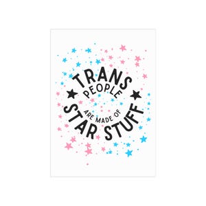 Trans Pride Unframed Prints, Trans People are Made of Star Stuff, Queer Art, LGBTQ Home Decor, Glossy Matte Finish, Multiple Sizes,