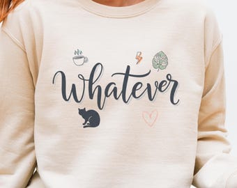 Whatever Tee – Snarky Sarcasm Tee, Unisex Shirt, Dry Humor Quote T-Shirt Gift for Her