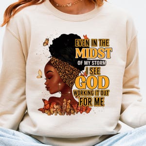 Even In The Midst God Is Working Sweatshirt, Inspirational Faith Crewneck