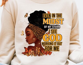 Even In The Midst God Is Working Sweatshirt, Inspirational Faith Crewneck