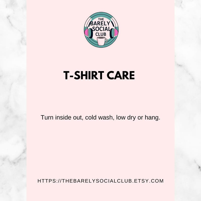 “T-shirt care instructions: wash inside out, cold wash, tumble dry low.”