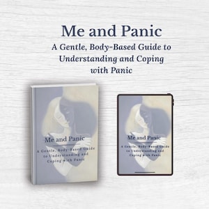 May include: An image showing a book and a tablet, both with the title "Me and Panic" and the subtitle "A Gentle, Body-Based Guide to Understanding and Coping with Panic." The book is standing, and the tablet is lying flat.