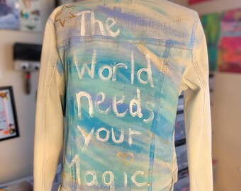 Hand Painted Denim Jacket Repurposed Wearable Art The World Needs Your Magic 8/10 Med.