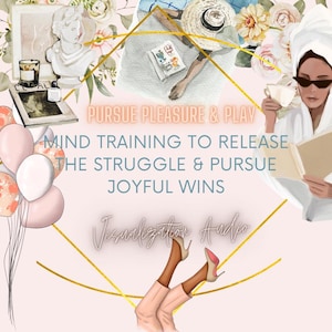 May include: A digital illustration with a soft pink background and gold geometric accents. Text reads "PURSUE PLEASURE & PLAY, MIND TRAINING TO RELEASE THE STRUGGLE & PURSUE JOYFUL WINS, Visualization Audio." The image includes balloons, a bust, and a person.