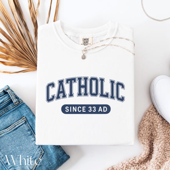 Catholic Since 33 AD Shirt, Christian Faith Tee, Religious Collegiate T-shirt, Catholic Apparel Gift