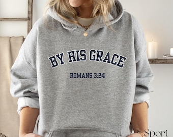 By His Grace Hoodie, Romans 3:24 Shirt, Bible Verse Sweatshirt, Catholic Apparel Gift