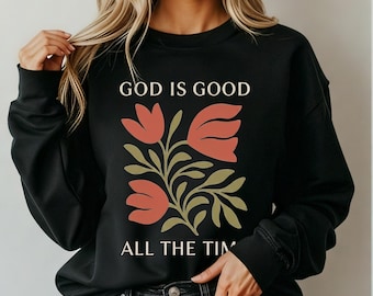 God is God All The Time Sweatshirt, Christian Sweater, Floral Faith Pullover, Catholic Floral Sweatshirt, Faith Sweatshirt, Christian Shirt