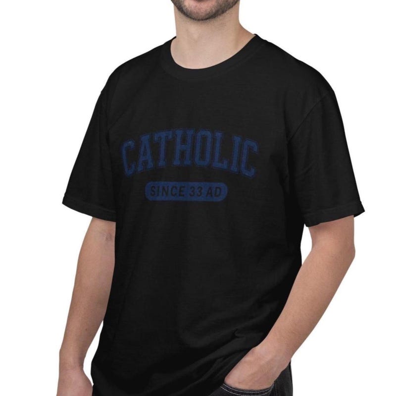 Catholic Since 33 AD Shirt, Christian Faith Tee, Religious Collegiate T-shirt, Catholic Apparel Gift image 3