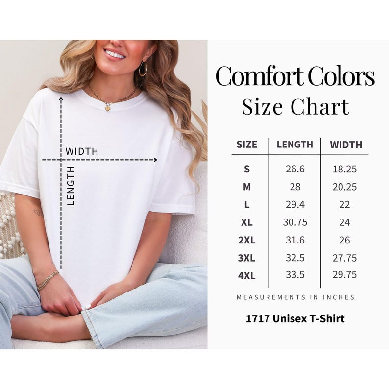 May include: A white Comfort Colors 1717 Unisex T-Shirt. The image includes a size chart with measurements in inches for sizes S to 4XL. The chart shows the length and width of the shirts.