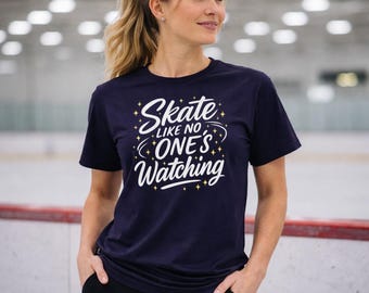 Women's Skate Like No One’s Watching Figure Skating T-Shirt