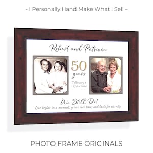 May include: A dark wood rectangular photo frame containing a white mat with two photos of a couple, the names Robert and Patricia, the text 50 years, February 5 1976-2026, We Still Do!, and Love begins in a moment, grows over time, and lasts for eternity.