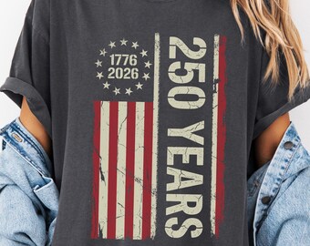 America 250 Years Shirt 1776 2026 Patriotic T Shirt, USA 250th Anniversary Tee, Vintage American Flag 4th of July Gift