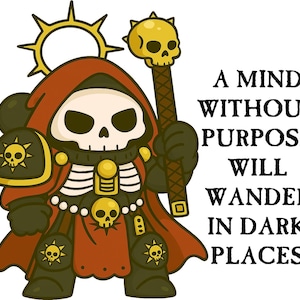 May include: A cartoon illustration of a skeletal figure in red robes, holding a staff topped with a skull. The figure has a halo and is wearing armor with skull emblems. Text reads: "A MIND WITHOUT PURPOSE WILL WANDER IN DARK PLACES."
