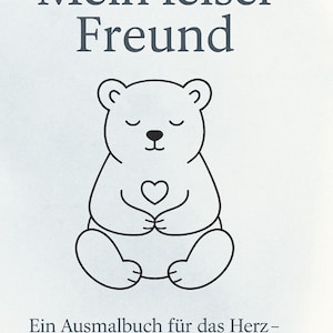 Puede incluir: Portada de libro con el título "Mein leiser Freund" y un dibujo de oso sosteniendo un corazón. El texto de abajo dice "Ein Ausmalbuch für das Herz- für stille, sensible und besondere Kinder."
