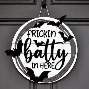 It&#39;s Frickin Bats in Here, Fall Halloween Door Hanger, Door Decor Round Wood Sign,Glowforge Cricut Silhouette Laser Cut Friendly Door Hanger