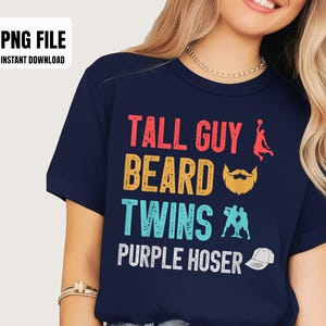 May include: Navy blue t-shirt with the text "TALL GUY BEARD TWINS PURPLE HOSER" in various colors. The design includes a basketball player, a beard, two wrestlers, and a baseball cap. The words "PNG FILE INSTANT DOWNLOAD" are in the upper left corner.