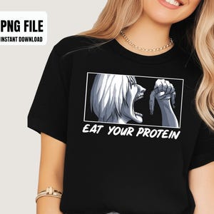 May include: Black t-shirt featuring a graphic of a screaming figure with the text "EAT YOUR PROTEIN" in white. The image is in a white rectangle. The words "PNG FILE" and "INSTANT DOWNLOAD" are in a white rectangle in the upper left corner.