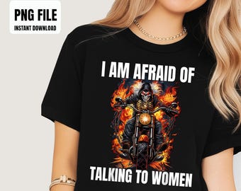 I Am Afraid Of Talking To Women Cringe Skeleton Sublimation Design, Digital Graphics, PNG Illustrations, Instant Download