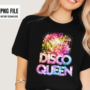 May include: Black t-shirt featuring a colorful disco ball graphic and the text "DISCO QUEEN". The design includes vibrant hues of pink, yellow, blue, and purple. The top left corner has the text "PNG FILE INSTANT DOWNLOAD".
