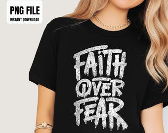 Faith Over Fear Christian Women Men Inspirational Graphic PNG, Sublimation Art, Digital Graphics, PNG Illustrations, Instant Download