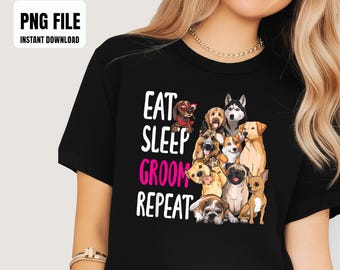 Dog Grooming Groomer Eat Sleep Groom Repeat  Sublimation Design, Digital Graphics, PNG Illustrations, Instant Download