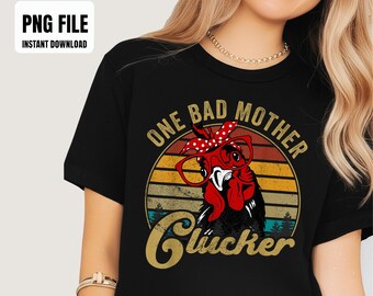 Funny Chicken PNG, One Bad Mother Clucker Women Mom Day Hen Sublimation Design, Digital Graphics, PNG Illustrations, Instant Download
