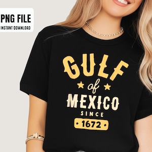 May include: Black t-shirt with the text "GULF of MEXICO SINCE 1672" in yellow and white. The shirt has a classic crew neck and short sleeves. A PNG file with the text "INSTANT DOWNLOAD" is in the upper left corner.