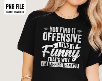 Diseño de sublimación con frases divertidas, humor adulto, sarcástico, ofensivo, alegres y conmovedoras, gráficos digitales, ilustraciones PNG, descarga instantánea.