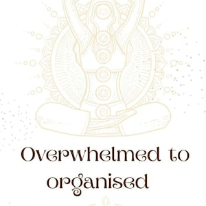 May include: A white graphic with a seated figure in a yoga pose, arms raised, and a circular design behind. The text "Overwhelmed to organised" is in brown, with the name Vikki Pollitt and other text below.
