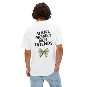 Make Money Not Friends Oversized Boxy Tee, Unisex T-Shirt, Casual Wear, Motivational Quote Shirt, Gift for Entrepreneurs, Trendy Apparel