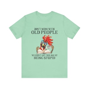 Funny Old People Graphic Tee, Birthday Gift, Retirement Shirt, Humorous Elderly Apparel, Perfect for Grandparents