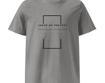 Under No Pretext Tee